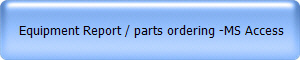  Equipment Report / parts ordering -MS Access